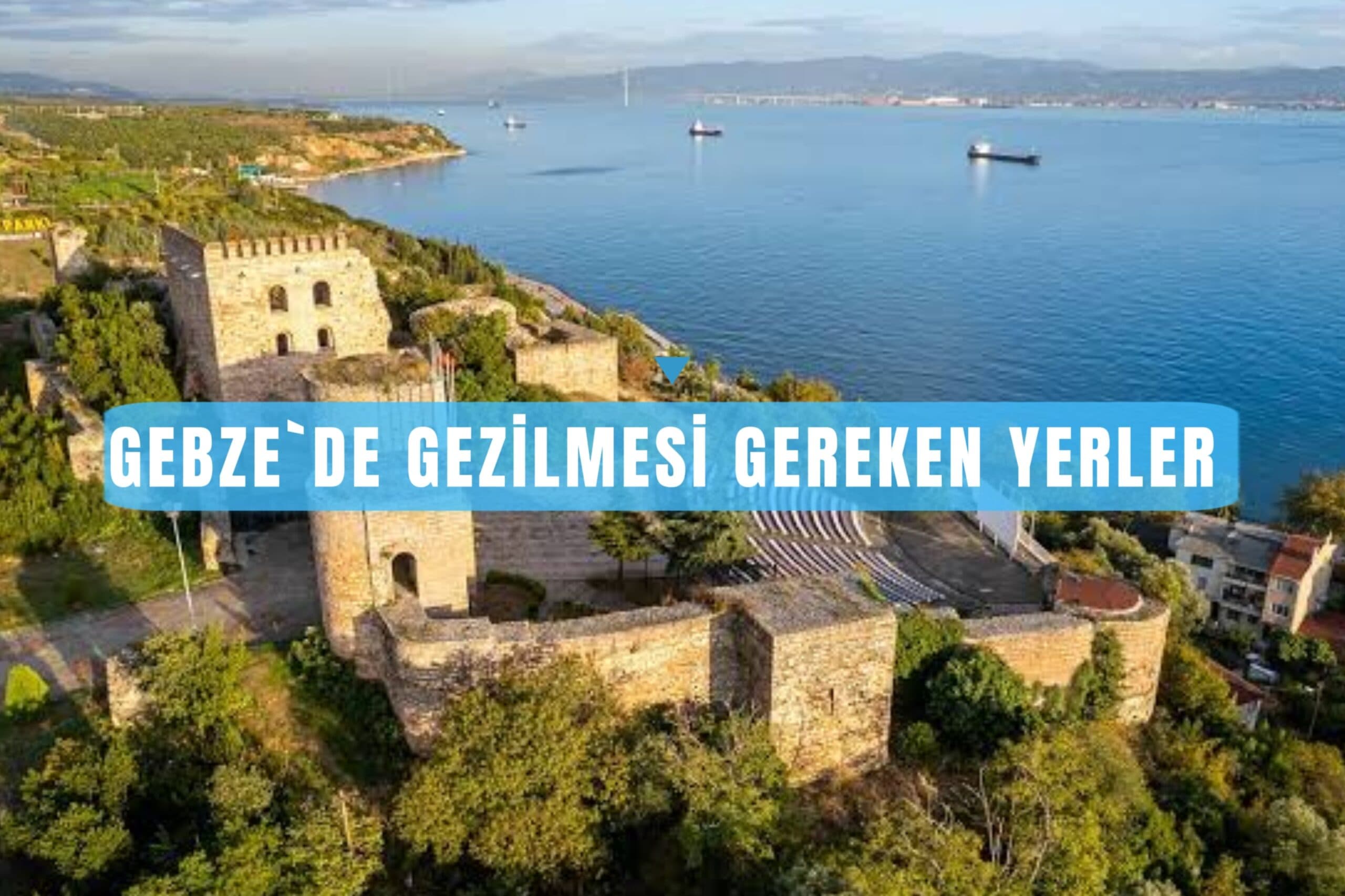 Gebze’de Gezilecek Yerler